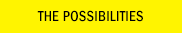 The Possibilities