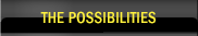 The Possibilities
